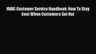 Read HVAC Customer Service Handbook: How To Stay Cool When Customers Get Hot Ebook Free