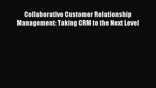 Read Collaborative Customer Relationship Management: Taking CRM to the Next Level Ebook Online
