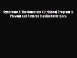 Read Syndrome X: The Complete Nutritional Program to Prevent and Reverse Insulin Resistance