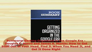 PDF  Summary Getting Organized in the Google Era  Douglas C Merril and James A Martin How Download Full Ebook