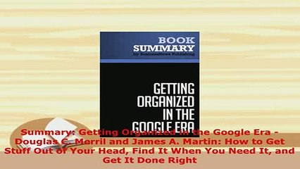 PDF  Summary Getting Organized in the Google Era  Douglas C Merril and James A Martin How Download Full Ebook