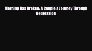 Download ‪Morning Has Broken: A Couple's Journey Through Depression‬ PDF Online