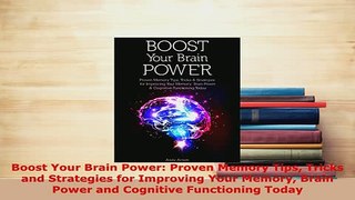 PDF  Boost Your Brain Power Proven Memory Tips Tricks and Strategies for Improving Your Memory Download Full Ebook