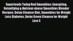 Read Superfoods Today Red Smoothies: Energizing Detoxifying & Nutrient-dense Smoothies Blender