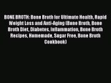 Read BONE BROTH: Bone Broth for Ultimate Health Rapid Weight Loss and Anti-Aging (Bone Broth