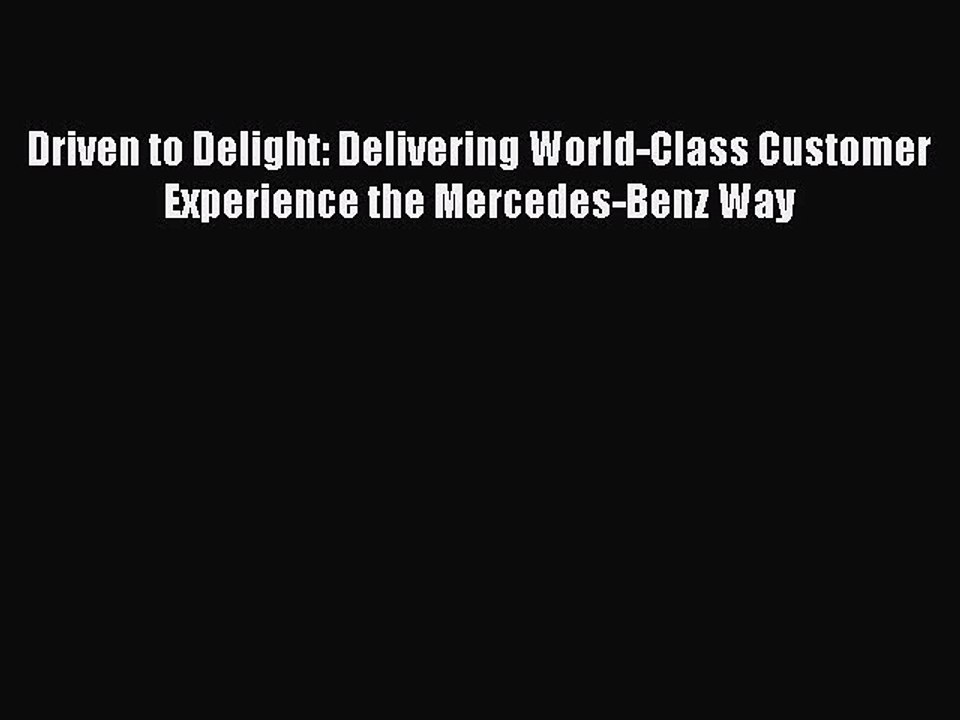 Read Driven to Delight: Delivering World-Class Customer Experience the Mercedes-Benz Way Ebook