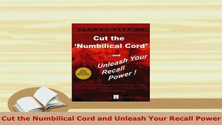 PDF  Cut the Numbilical Cord and Unleash Your Recall Power Read Full Ebook