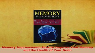 PDF  Memory Improvement How to Improve Your Memory and the Health of Your Brain Download Full Ebook
