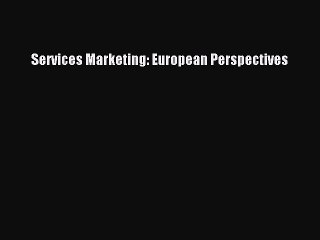 Read Services Marketing: European Perspectives Ebook Free