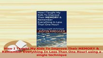 PDF  How I Taught My Kids To Improve Their MEMORY  Remember Everything In Less Than One Hour Read Full Ebook