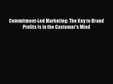 Read Commitment-Led Marketing: The Key to Brand Profits Is in the Customer's Mind Ebook Free
