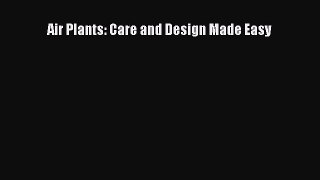 Download Air Plants: Care and Design Made Easy PDF Free