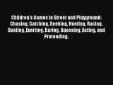 [PDF] Children's Games in Street and Playground: Chasing Catching Seeking Hunting Racing Dueling