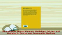 Download  Quantitative Energy Finance Modeling Pricing and Hedging in Energy and Commodity Markets Read Online