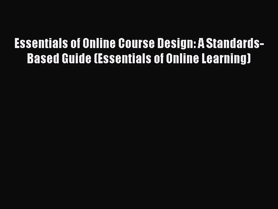 [PDF] Essentials of Online Course Design: A Standards-Based Guide (Essentials of Online Learning)