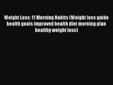 [PDF] Weight Loss: 11 Morning Habits (Weight loss guide health goals improved health diet morning