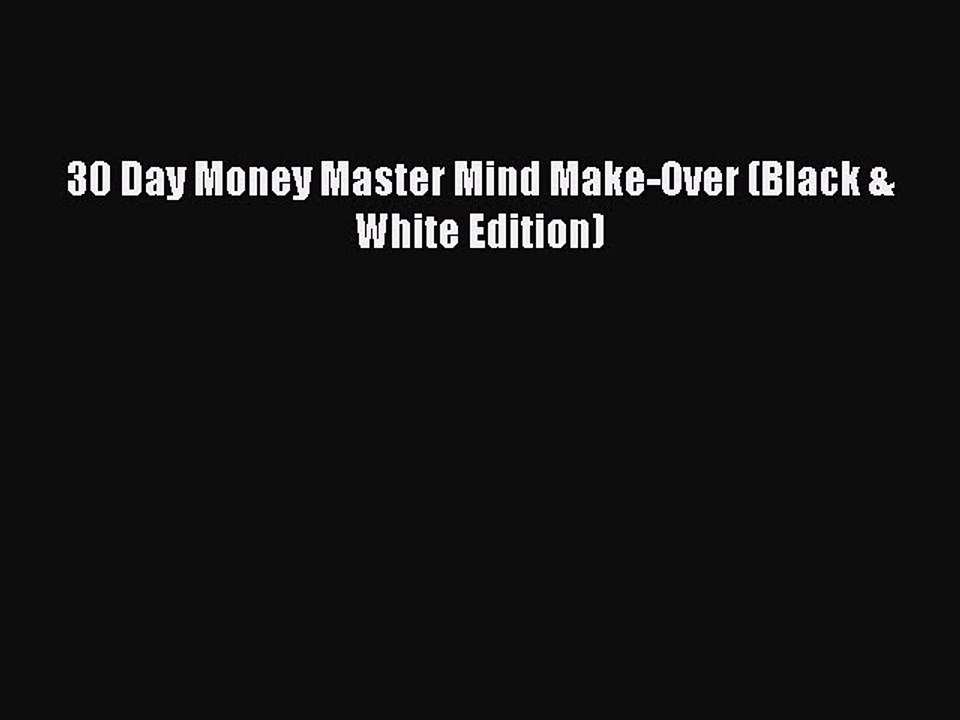 Read 30 Day Money Master Mind Make-Over (Black & White Edition) Ebook Free