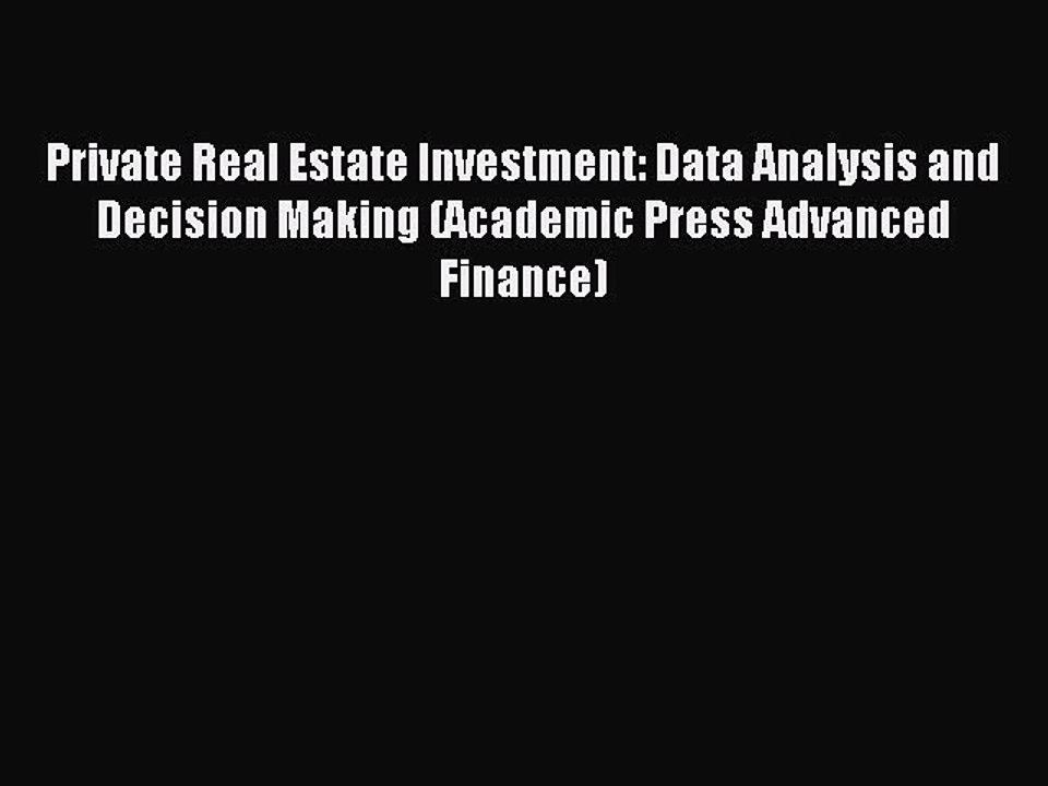 Download Private Real Estate Investment: Data Analysis and Decision Making (Academic Press