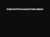 Download Credit Card Processing for Sales Agents Ebook Free