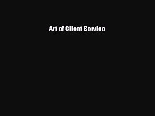 Download Art of Client Service Ebook Online