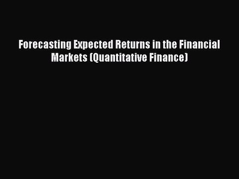 Read Forecasting Expected Returns in the Financial Markets (Quantitative Finance) Ebook Free