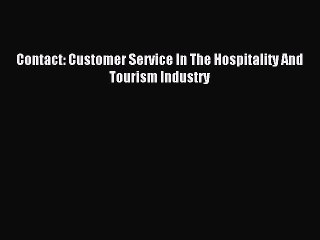 Download Contact: Customer Service In The Hospitality And Tourism Industry Ebook Online
