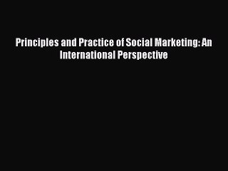 Read Principles and Practice of Social Marketing: An International Perspective Ebook Free