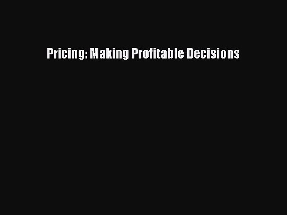 Read Pricing: Making Profitable Decisions Ebook Free