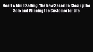 Read Heart & Mind Selling: The New Secret to Closing the Sale and Winning the Customer for