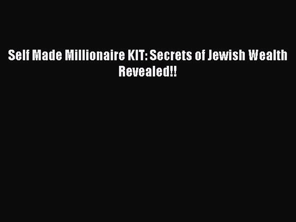 Read Self Made Millionaire KIT: Secrets of Jewish Wealth Revealed!! Ebook Free