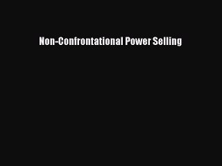 Read Non-Confrontational Power Selling PDF Online