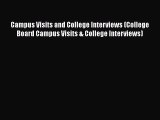 Read Campus Visits and College Interviews (College Board Campus Visits & College Interviews)