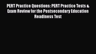 Read PERT Practice Questions: PERT Practice Tests & Exam Review for the Postsecondary Education