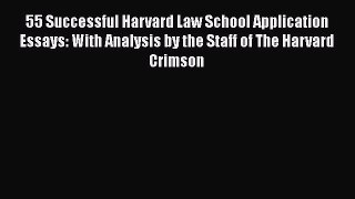 Read 55 Successful Harvard Law School Application Essays: With Analysis by the Staff of The