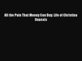 PDF All the Pain That Money Can Buy: Life of Christina Onassis  Read Online