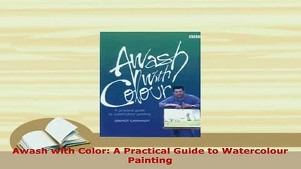 Download  Awash with Color A Practical Guide to Watercolour Painting Read Online