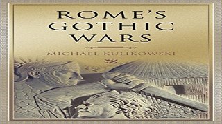 Read Rome s Gothic Wars  From the Third Century to Alaric  Key Conflicts of Classical Antiquity