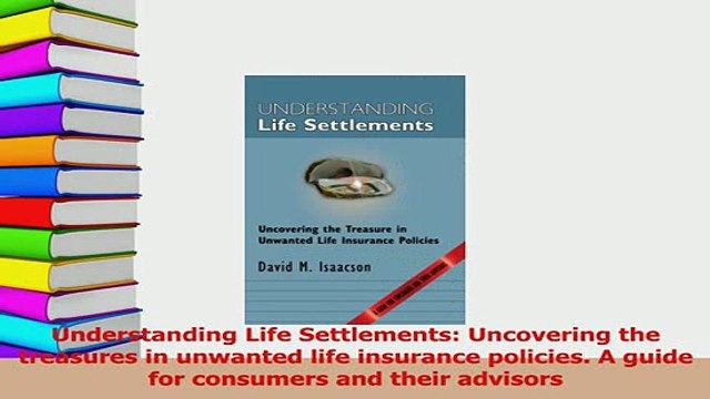 Read Understanding Life Settlements Uncovering the treasures in unwanted life insurance Ebook Free