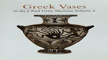 Read Greek Vases in the J  Paul Getty Museum  Volume 6  Occasional Papers on Antiquities  Ebook