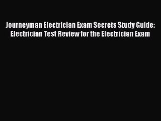 Read Journeyman Electrician Exam Secrets Study Guide: Electrician Test Review for the Electrician