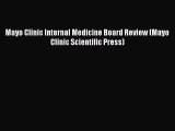 Read Mayo Clinic Internal Medicine Board Review (Mayo Clinic Scientific Press) Ebook