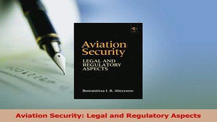 Read  Aviation Security Legal and Regulatory Aspects Ebook Free