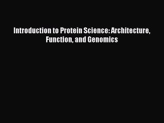 PDF Introduction to Protein Science: Architecture Function and Genomics Free Books
