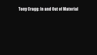 PDF Tony Cragg: In and Out of Material  EBook