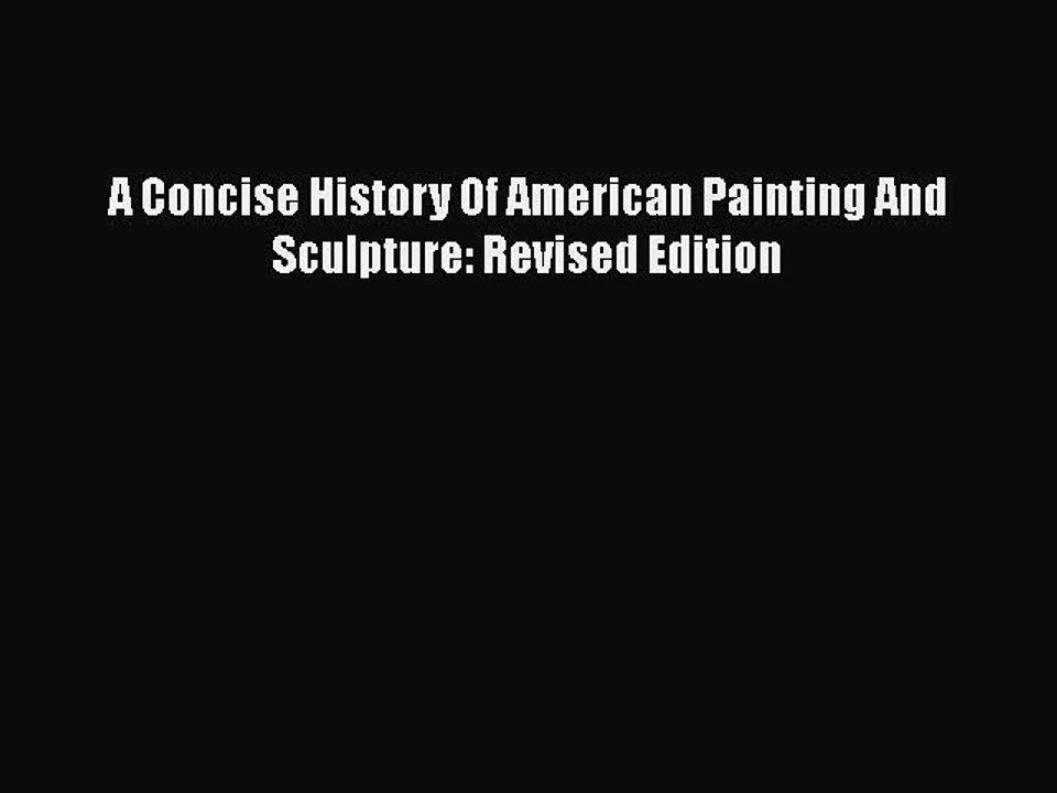 PDF A Concise History Of American Painting And Sculpture: Revised Edition  EBook