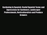 Download Gardening In Spanish: Useful Spanish Terms and Expressions for Gardeners Landscaper