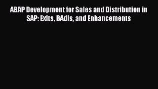 Read ABAP Development for Sales and Distribution in SAP: Exits BAdIs and Enhancements Ebook