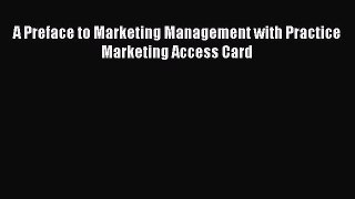 Download A Preface to Marketing Management with Practice Marketing Access Card Ebook Free