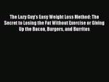 [PDF] The Lazy Guy's Easy Weight Loss Method: The Secret to Losing the Fat Without Exercise