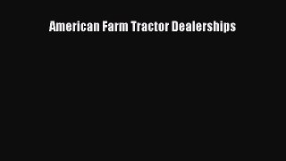 Read American Farm Tractor Dealerships Ebook Free